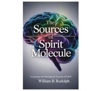 The Sources of Spirit Molecule: A Journey into the Natural Sources of DMT