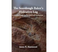 The Sourdough Baker's Hydration Log: A Technical Ledger for Precision Loaf Development