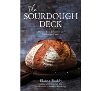 The Sourdough Deck : 50 Recipes for Simple, Delicious, and Beautiful Bread
