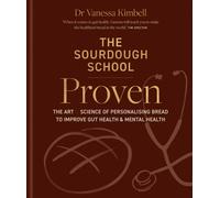 The Sourdough School: Proven : The art & science of personalising bread to improve gut health & mental health