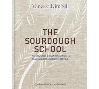 The Sourdough School: The ground-breaking guide to making gut-friendly bread
