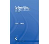 The South African Intelligence Services: From Apartheid to Democracy, 1948-2005 (Studies in Intelligence)