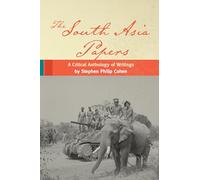 The South Asia Papers: A Critical Anthology of Writings by Stephen Philip Cohen