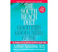 The South Beach Diet Good Fats/Good Carbs Guide (Revised): The Complete and Easy Reference for All Your Favorite Foods (The South Beach Diet)