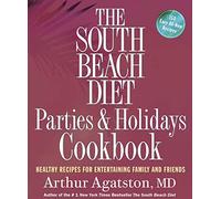 The South Beach Diet: Parties and Holidays Cookbook