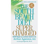 The South Beach Diet Supercharged: Faster Weight Loss and Better Health for Life