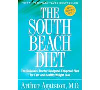 The South Beach Diet: The Delicious, Doctor-Designed, Foolproof Plan for Fast and Healthy Weight Loss