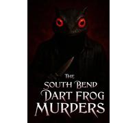 The South Bend Dart Frog Murders (Tom and Kiania Mysteries)