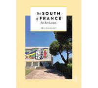 The South of France for Art Lovers: (Themed Hidden Guides)