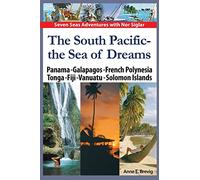 The South Pacific - the Sea of Dreams: Panama - Galapagos - French Polynesia - Tonga - Fiji - Vanuatu - Solomon Islands: Volume 5 (Seven Seas Adventures)