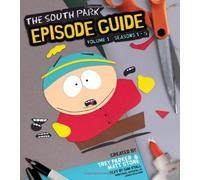 The South Park Episode Guide Seasons 1-5: The Official Companion to the Outrageous Plots, Shocking Language, Skewed Celebrities, and Awesome Animation