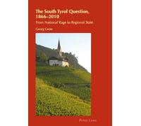 The South Tyrol Question, 1866-2010: From National Rage to Regional State: 10 (Cultural Identity Studies)