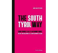 The South Tyrol Way: From trouble case to autonomy model - history and development of a European minority region