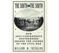 The South Vs. The South: How Anti-Confederate Southerners Shaped the Course of the Civil War