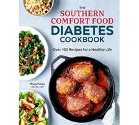 The Southern Comfort Food Diabetes Cookbook: Over 100 Recipes for a Healthy Life