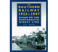 The Southern Railway, 1923-47: Steam on the Portsmouth Direct Line (Transport S.)