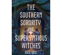 The Southern Sorority of Superstitious Witches : A Novel