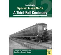 The Southern Way Special Issue No. 12: A Third-Rail Centenary (The Southern Way Special Issues)