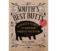 The South's Best Butts: Pitmaster Secrets for Southern Barbecue Perfection