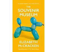 The Souvenir Museum: Elizabeth McCracken