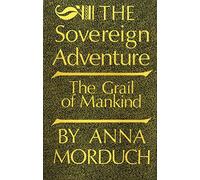 The Sovereign Adventure: The Grail of Mankind