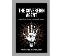 The Sovereign Agent: A Manifesto for the Inference Economy: 1