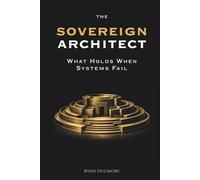 The Sovereign Architect: What Holds When Systems Fail