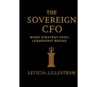 The Sovereign CFO: When Strategy Ends, Leadership Begins