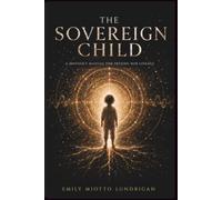 The Sovereign Child: Every Child is Born Sovereign