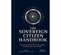 THE SOVEREIGN CITIZEN HANDBOOK: How to Access Indian Government Schemes, Benefits & Direct Cash Transfers (India Sovereign Transformation Series)