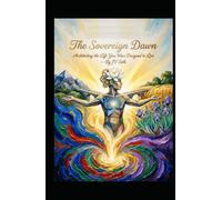 The Sovereign Dawn: Architecting the Life You Were Designed to Live (Hard Life Problems Worth Solving)
