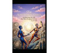 The Sovereign Dawn: Architecting the Life You Were Designed to Live (Hard Life Problems Worth Solving)