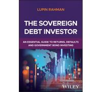 The Sovereign Debt Investor : A Guide to Navigating Defaults and Managing Sovereign Fixed Income Portfolios