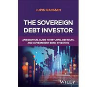 The Sovereign Debt Investor: An Essential Guide to Returns, Defaults, and Government Bond Investing