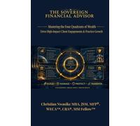 The Sovereign Financial Advisor: Mastering the Four Quadrants of Wealth to Drive High Impact Client Engagement and Practice Growth