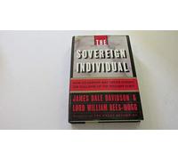 The Sovereign Individual: How to Survive and Thrive during the Collapse of the Welfare State