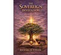 The Sovereign Invitation: Understanding God’s Character Through the TRUTH Framework (Seeing the Father Clearly)
