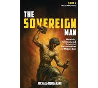 THE SOVEREIGN MAN: Metabolic, Hormonal, and Existential Reconstruction of Modern Man