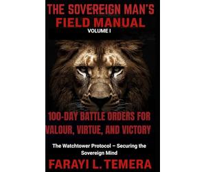 The Sovereign Man's Field Manual: 100-Day Battle Orders for Valour, Virtue, and Victory: 1