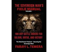 The Sovereign Man's Field Manual: 100-Day Battle Orders for Valour, Virtue, and Victory