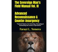 The Sovereign Man's Field Manual Vol. III Advanced Reconnaissance & Counter-Insurgency: "Tactical Mastery for Detecting, Disrupting & Dominating ... (The Sovereign Man's Field Manuals)