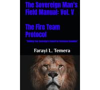 The Sovereign Man's Field Manual: Volume V - The Fire Team Protocol: “Building Your Sovereign's Council for Communal Dominion” (The Sovereign Man's Field Manuals)