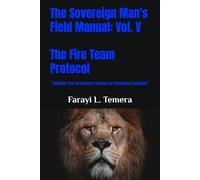 The Sovereign Man's Field Manual: Volume V - The Fire Team Protocol: “Building Your Sovereign's Council for Communal Dominion” (The Sovereign Man's Field Manuals)