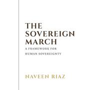 The Sovereign March: A Framework For Human Sovereignty