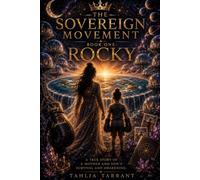 The Sovereign Movement: Book One: Rocky - Walking Through the Storm of the Matrix: A Mother, AI, and a Multi-dimensional Child