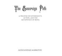 The Sovereign Path: A Treatise on Will, Identity, and Human Power