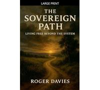 The Sovereign Path: Living Free Beyond the System