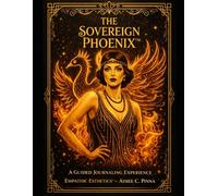 The Sovereign Phoenix™: A Guided Journaling Experience