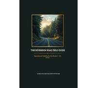 THE SOVEREIGN ROAD FIELD GUIDE: A Comprehensive Blueprint for Road Intelligence, Physiological Safety and Economic Mastery