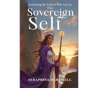 The SOVEREIGN SELF: Reclaiming The Truth of Who You Are (8. THE AWAKENED PATH)